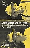 Image de Gödel, Einstein und die Folgen: Vermächtnis einer ungewöhnlichen Freundschaft