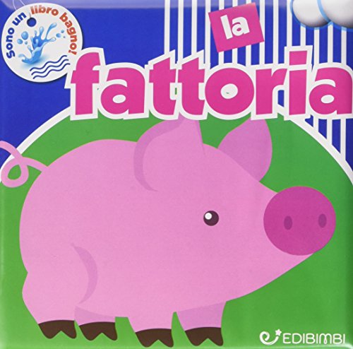 La fattoria. Il mio bagnetto. Ediz. a colori libro