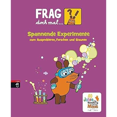 Frag doch mal ... die Maus! Spannende Experimente zum Ausprobieren, Forschen und Staunen