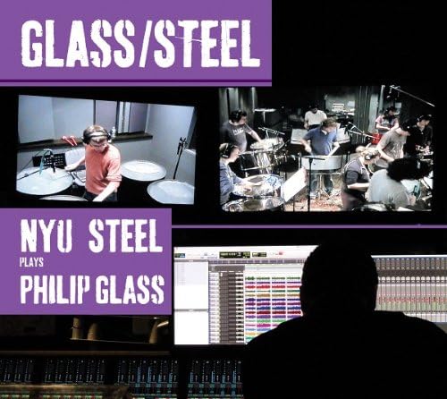 Philip Glass: NYU Steel