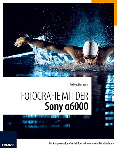 Download Fotografie mit der Sony Alpha 6000 Download Fotografie mit der Sony Alpha 6000