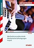 Abitur-Training Physik: Wechselstromwiderstände · Mechanische Schwingungen · Impuls: Technik 12. Klasse by 