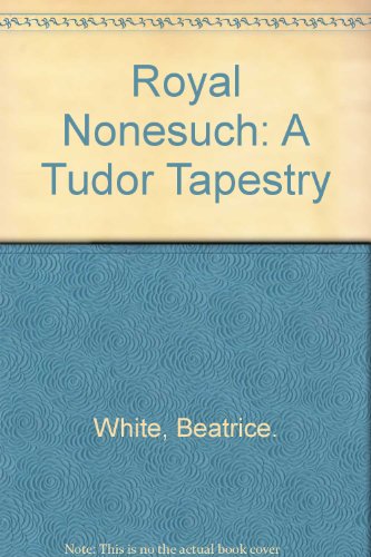 ROYAL NONESUCH: A TUDOR TAPESTRY