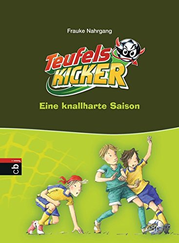 Die Teufelskicker - Eine knallharte Saison (Teufelskicker - Die Reihe, Band 2)