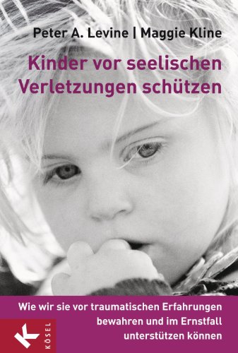 Download Kinder vor seelischen Verletzungen schützen: Wie wir sie vor traumatischen Erfahrungen bewahren und im Ernstfall unterstützen können Download Kinder vor seelischen Verletzungen schützen: Wie wir sie vor traumatischen Erfahrungen bewahren und im Ernstfall unterstützen können