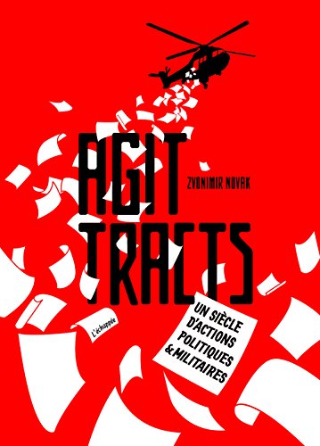 Télécharger Agit-tracts : Un siècle d'actions politiques & militaires PDF
