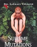 Sublime Mutations: Erotische Photographien: Photographs by Del LaGrace Volcano by 