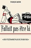 Fallait pas être là