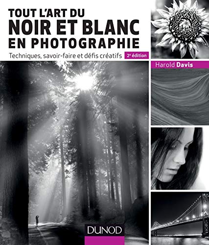 Télécharger Tout l'art du noir et blanc en photographie - 2e éd. - Techniques, savoir-faire et défis créatifs Livre eBook France