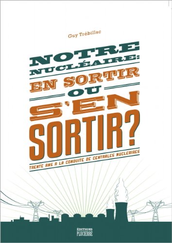 Download Notre nucléaire: en sortir ou s'en sortir ? Download Notre nucléaire: en sortir ou s'en sortir ?