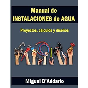 Manual de instalaciones de agua: Proyectos, cálculos y diseños