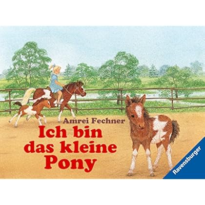 Ich bin das kleine Pony (Ich bin das kleine Tierkind)
