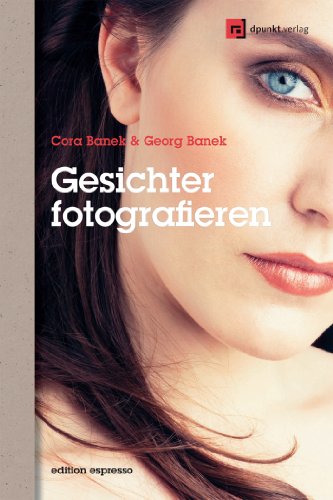 Download Gesichter fotografieren: Ausdrücke einfangen und inszenieren (Edition Espresso) Download Gesichter fotografieren: Ausdrücke einfangen und inszenieren (Edition Espresso)