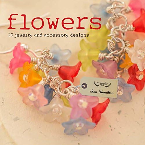 Flowers: 20 Jewelry and Accessory Designs (Magpie)