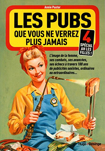 Les pubs que vous ne verrez plus jamais 4 (Spécial Ah les filles !) gratuit Les pubs que vous ne verrez plus jamais 4 (Spécial Ah les filles !) gratuit