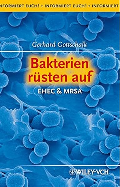 Bakterien Rusten Auf Ehec Mrsa Informiert Euch Amazon De Gottschalk Gerhard Bucher