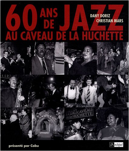 Télécharger 60 Ans de jazz au Caveau de la Huchette livre En ligne