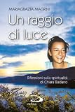 Un raggio di luce. Riflessioni sulla spiritualità di Chiara Badano