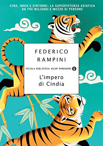 Download L'impero di Cindia: Cina, India e dintorni: la superpotenza asiatica da tre miliardi e mezzo di persone (Piccola biblioteca oscar Vol. 533) Download L'impero di Cindia: Cina, India e dintorni: la superpotenza asiatica da tre miliardi e mezzo di persone (Piccola biblioteca oscar Vol. 533)