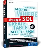 Einstieg in SQL: Für alle wichtigen Datenbanksysteme: MySQL, PostgreSQL, MariaDB, MS SQL. Ohne Vorkenntnisse einsteigen! by Michael Laube