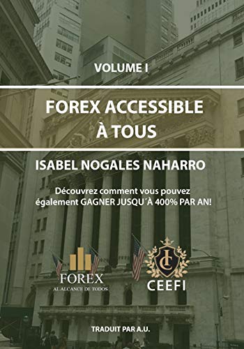 Télécharger FOREX ACCESSIBLE À TOUS: Découvrez, vous aussi, quŽon peut obtenir ¡¡Jusqu à un 400% annuel!! PDF