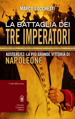 La battaglia dei tre imperatori. Austerlitz: la più grande vittoria di Napoleone La battaglia dei tre imperatori. Austerlitz: la più grande vittoria di Napoleone