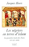 Image de Les Négriers en terres d'islam : La Première traite des Noirs, VIIe-XVIe siècle