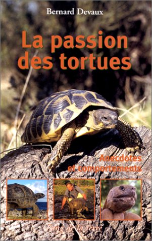 Télécharger La passion des tortues : Anedoctes et comportements Francais PDF