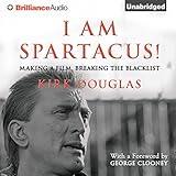 I Am Spartacus!: Making a Film, Breaking the Blacklist by 