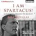 I Am Spartacus!: Making a Film, Breaking the Blacklist by 