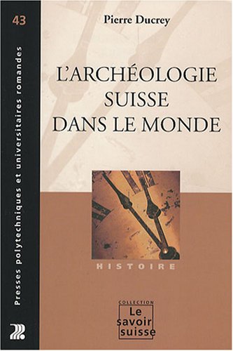 L'archéologie suisse dans le monde