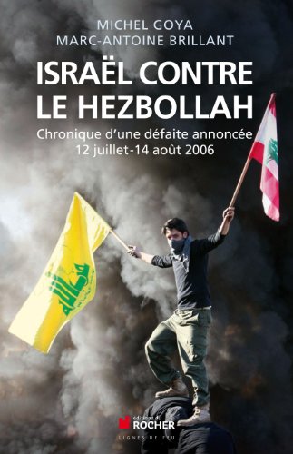Télécharger Israël contre le Hezbollah : Chronique d'une défaite annoncée 12 juillet - 14 août 2006 PDF Lire En Ligne Télécharger Israël contre le Hezbollah : Chronique d'une défaite annoncée 12 juillet - 14 août 2006 PDF Lire En Ligne