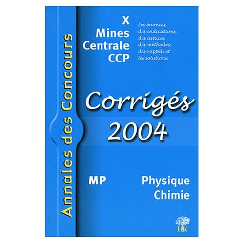Physique Chimie MP : Corrigés X Mines Centrale CCP Physique Chimie MP : Corrigés X Mines Centrale CCP