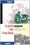 Image de La guerra sulla Croda Rossa. Cima Undici e Passo della sentinella 1915-1917