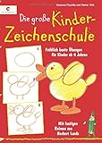 Image de Die große Kinderzeichenschule: Fröhlich bunte Übungen für Kinder ab 4 Jahren. Mit lustigen Reime