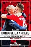 Bundesliga anders: Der SC Freiburg und die Ära Streich by Christoph Ruf