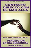 CONTACTO DIRECTO CON EL MAS ALLA... GUIA PARA DESARROLLAR SU PERCEPCION EXTRA-SENSORIAL: ¡USTED SI PUEDE! (COLECCION ESOTERIKA nº 9) (Spanish Edition) by PROFESOR ARISTIDES MARBAN, MALVIN KRISTUS