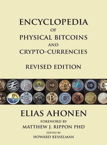 Encyclopedia of Physical Bitcoins and Crypto-Currencies, Revised Edition