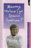Image de Mummy, Why Have I Got Down's Syndrome