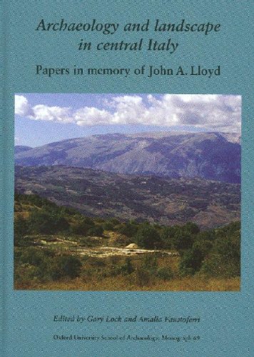 Archaeology and Landscape in Central Italy: Papers in Memory of John A. Lloyd (Oxford University School of Archaeology Monograph)