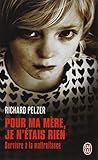 Pour ma mère, je n'étais rien : Survivre à la maltraitance