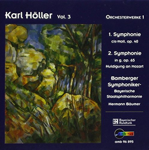 Höller, Karl : Oeuvres pour Orchestre Volume 1