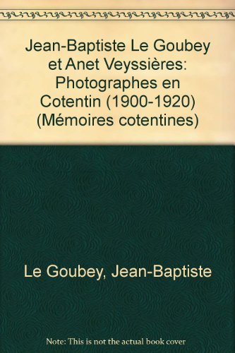 Jean-Baptiste Le Goubey et Anet Veyssières photographes en Cotentin : (1900-1920). 1