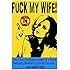 Fuck My Wife!: The True Cuckold Stories of a Real  Swinging Married Cuckold Couple