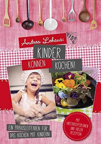 Download Kinder können kochen: Ein Praxisleitfaden für das Kochen mit Kindern Download Kinder können kochen: Ein Praxisleitfaden für das Kochen mit Kindern