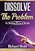 Dissolve The Problem: by Shifting Physical Reality (English Edition) by 