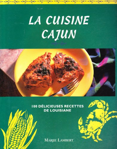 La  Cuisine cajun : 100 délicieuses recettes de Louisiane