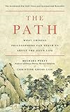 The Path: What Chinese Philosophers Can Teach Us About the Good Life by 