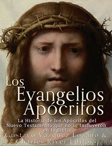 Download Los Evangelios Apócrifos: La Historia de los Apócrifos del Nuevo Testamento que no se Incluyeron en la Biblia Download Los Evangelios Apócrifos: La Historia de los Apócrifos del Nuevo Testamento que no se Incluyeron en la Biblia