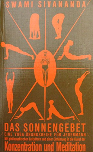 Download Das Sonnengebet - eine Yogaübungsreihe für jedermann: Mit philosophischen Leitsätzen und hundert ausgewählten Aphorismen sowie einer Einführung in die Kunst der Konzentration und Meditation Download Das Sonnengebet - eine Yogaübungsreihe für jedermann: Mit philosophischen Leitsätzen und hundert ausgewählten Aphorismen sowie einer Einführung in die Kunst der Konzentration und Meditation